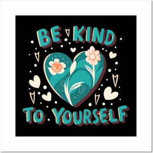 Be kind to yourself Posters and Art